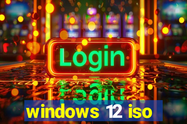 windows 12 iso